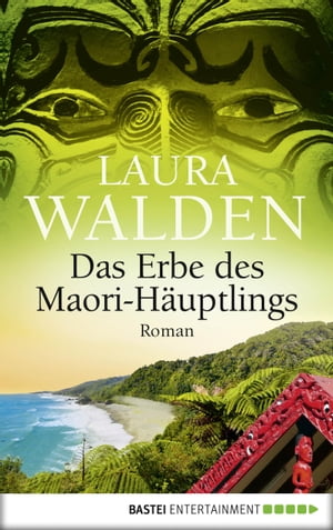 Das Erbe des Maori-H?uptlings Roman【電子書籍】[ Laura Walden ]