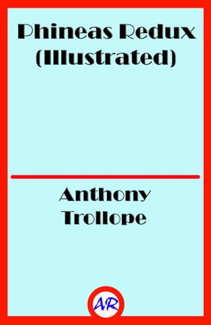 Phineas Redux (Illustrated)Żҽҡ[ Anthony Trollope ]