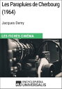 Les Parapluies de Cherbourg de Jacques Demy Les Fiches Cin ma d 039 Universalis【電子書籍】 Encyclopaedia Universalis