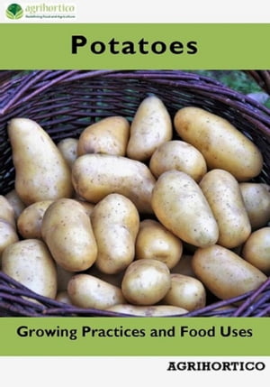 Potatoes: Growing Practices and Food UsesŻҽҡ[ Agrihortico ]
