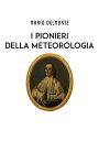 I Pionieri della meteorologia