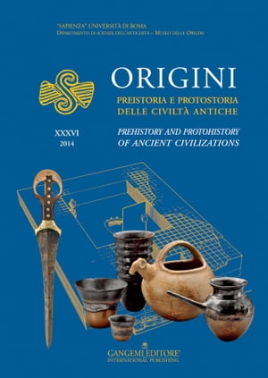 Origini - XXXVI Preistoria e protostoria delle civilt? antiche - Prehistory and protohistory of ancient civilizationsŻҽҡ[ Lorna Anguilano ]