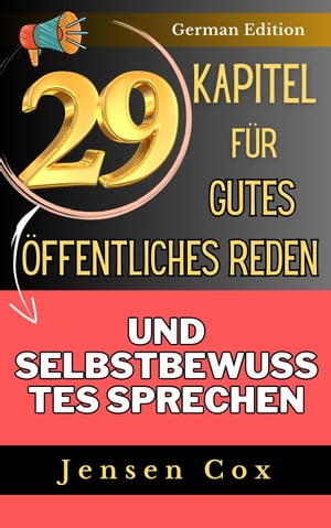 29 Kapitel für gutes öffentliches Reden und selbstbewusstes Sprechen