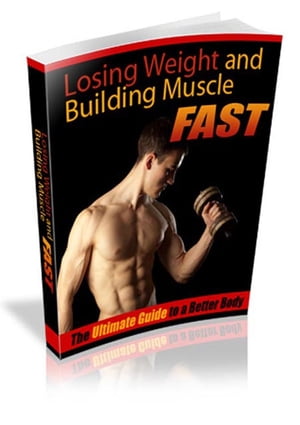 Weight Loss and Muscle Building Fast