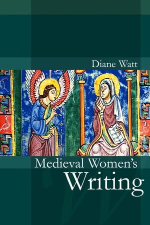 Medieval Women's WritingŻҽҡ[ Diane Watt ]