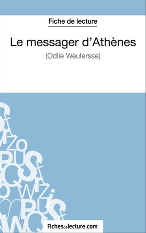 Le messager d'Ath?nes d'Odile Weulersse (Fiche de lecture) Analyse compl?te de l'oeuvre