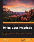 Twilio Best Practices【電子書籍】[ Tim Rogers ]