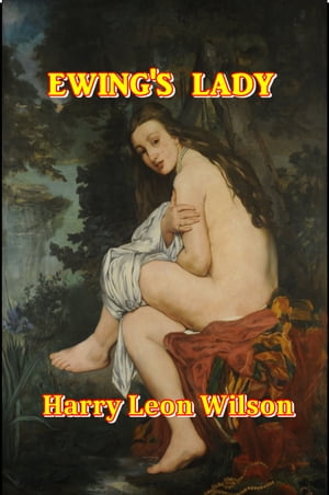 Ewing's Lady【電子書籍】[ Harry Leon Wilso