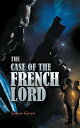 The Case of the French Lord【電子書籍】[ Sanjeev Ganesh ]