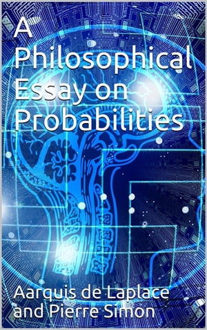 A philosophical essay on probabilities