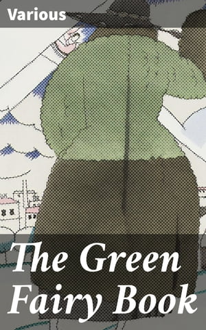 楽天楽天Kobo電子書籍ストアThe Green Fairy Book【電子書籍】[ Various ]