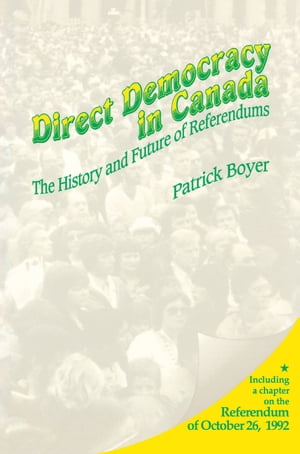 Direct Democracy in Canada The History and Future of Referendums