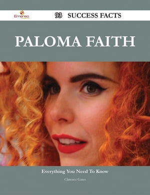 Paloma Faith 93 Success Facts - Everything you need to know about Paloma Faith【電子書籍】 Clarence Gates
