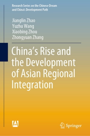 China’s Rise and the Development of Asian Regional Integration