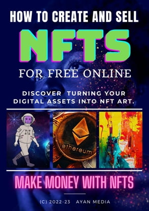 How To Create and Sell NFTs for Free Online - Make Money with NFT The Ultimate Guide to Understand N FTs creating,selling free of cost.Żҽҡ[ Ayan ]