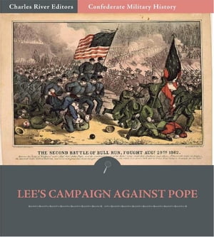 Confederate Military History: Lee's Campaign Against Pope In Northern Virginia (Illustrated Edition)【電子書籍】[ Clement A. Evans ]