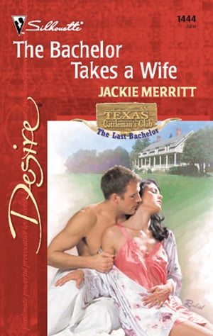 The Bachelor Takes a Wife【電子書籍】[ Jackie Merritt ]