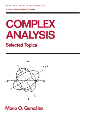 楽天楽天Kobo電子書籍ストアComplex Analysis Selected Topics【電子書籍】[ Mario Gonzalez ]