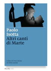 Altri canti di Marte Udire in voce mista al dolce suono【電子書籍】[ Paolo Isotta ]