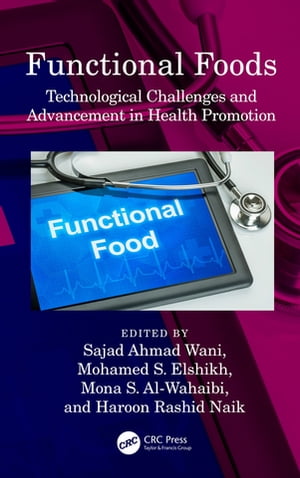 Functional Foods Technological Challenges and Advancement in Health Promotion