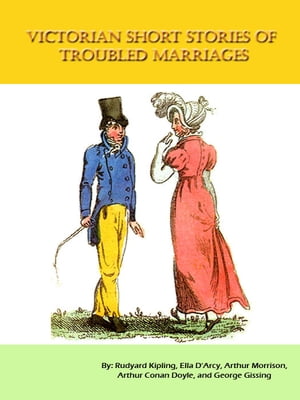 Victorian Short Stories Of Troubled Marriages [Illustrated]