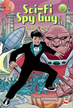 Sci-Fi Spy Guy (Full Flight Gripping Stories)