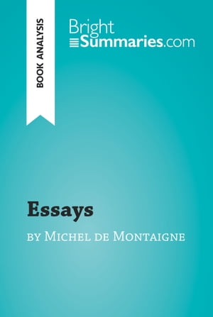 Essays by Michel de Montaigne (Book Analysis) Detailed Summary, Analysis and Reading GuideŻҽҡ[ Bright Summaries ]