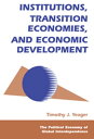 Institutions, Transition Economies, And Economic Development【電子書籍】[ Tim Yeager ]