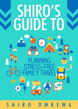 Shiro's Guide To Planning Stress-Free Family Travel