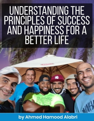 Understanding the pricpiles of Success and happiness for a better life