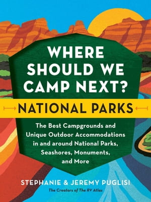 Where Should We Camp Next?: National Parks