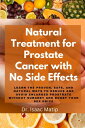 Natural Treatment for Prostate Cancer with No Side Effects Learn The Proven, Saf...