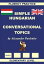 Hungarian-English, Simple Hungarian, Conversational Topics, Elementary Level