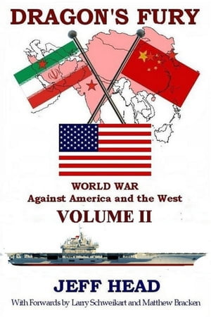 Dragon's Fury: World War against America and the West - Volume II