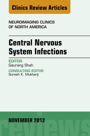 Central Nervous System Infections, An Issue of Neuroimaging Clinics