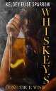 Whiskey's One True Wish A Whiskey Sweet Novel【