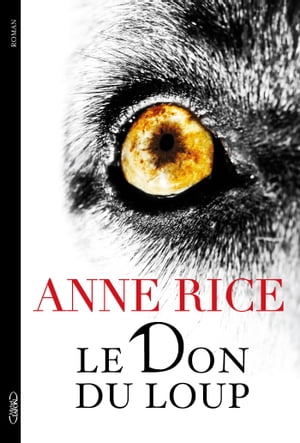 Le don du loup【電子書籍】[ Anne Rice ]