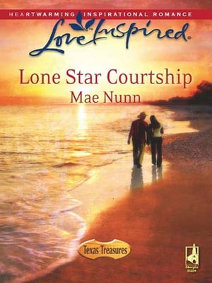 Lone Star Courtship (Texas Treasures, Book 4) (Mills & Boon Love Inspired)