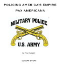 ŷKoboŻҽҥȥ㤨Policing America's Empire: Pax AmericanaŻҽҡ[ Fred Dungan ]פβǤʤ219ߤˤʤޤ