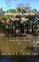 Yellowjack and the River Man【電子書籍】[ Sharon E. Cathcart ]