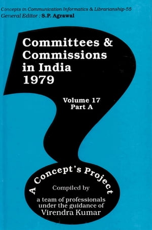 Committees and Commissions in India 1979: A Concept's Project (Concepts in Communication Informatics and Librarianship-55)