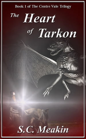 The Heart of Tarkon (Book 1 - The Centre Vale Trilogy)