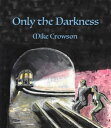 ŷKoboŻҽҥȥ㤨Only the DarknessŻҽҡ[ Mike Crowson ]פβǤʤ113ߤˤʤޤ