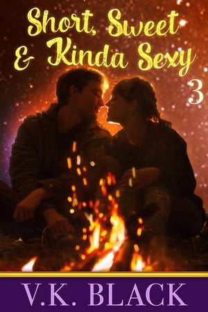 Short, Sweet and Kinda Sexy #3: Campfire Tales