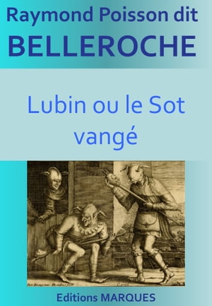 Lubin ou le Sot vang?Żҽҡ[ Raymond Poisson dit Belleroche ]