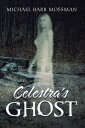 Celestra 039 s Ghost【電子書籍】 Michael Barr Mossman