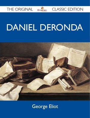 Daniel Deronda - The Original Classic Edition