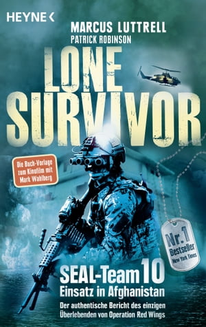 Lone Survivor SEAL-Team 10 ? Einsatz in Afghanistan. Der authentische Bericht des einzigen ?berlebenden von Operation Red Wings