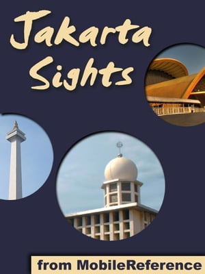Jakarta Sights: a travel guide to the top attractions in Jakarta, Indonesia (Mobi Sights)