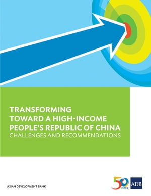 Transforming Towards a High-Income People's Republic of China Challenges and Recommendations